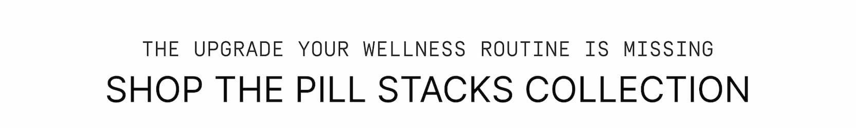 Click to shop The Pill Stacks Collection.