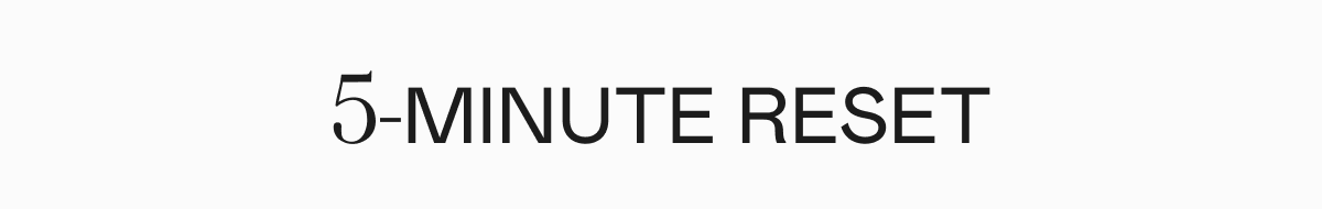 5-Minute Reset
