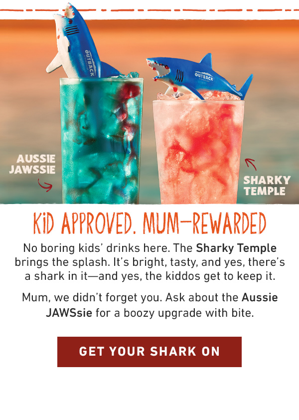 Kid Approved. Mum-Rewarded - No boring kids' drinks here. The Sharky Temple brings the splash.  It's bright, tasty, and yes, there's a shark in it--and yes, the kiddos get to keep it. Mum, we didn't forget you. Ask about the Aussie JAWSsie for a boozy upgrade with bite. Get Your Shark On
