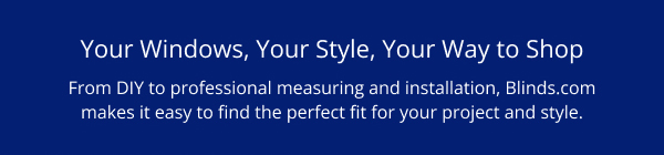 Your Windows, Your Style, Your Way to Shop | From DIY to professional measuring and installation, Blinds.com makes it easy to find the perfect fit for your project and style.