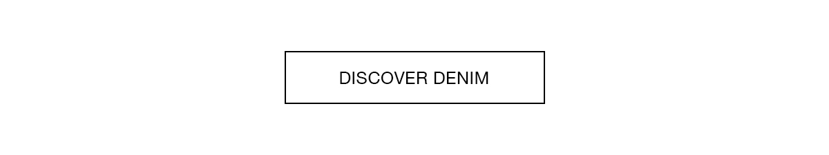 DISCOVER MEN'S NEW DENIM