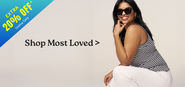 Extra 20% Off* | Shop Most Loved >
