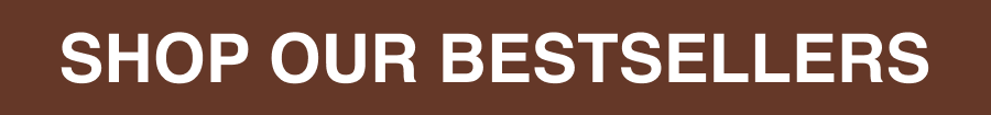 Shop Our Bestsellers