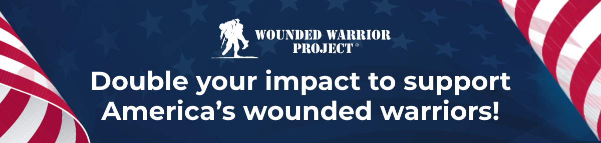 Wounded Warrior Project - Double your impact to support America's wounded warriors!