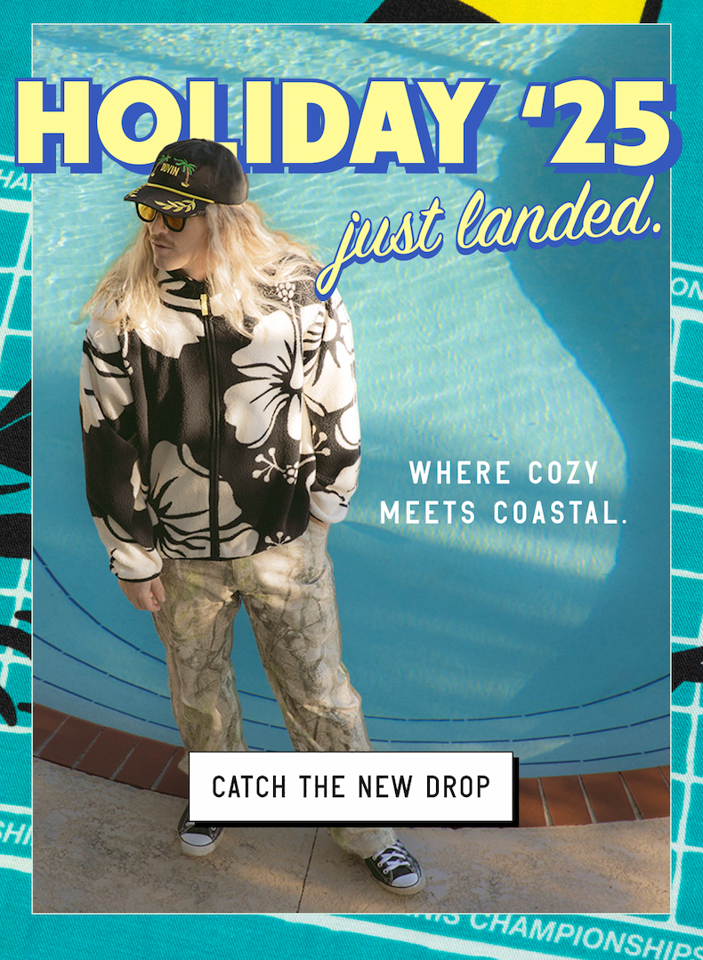 HOLIDAY '25 just landed. WHERE COZY MEETS COASTAL [ CATCH THE NEW DROP ]