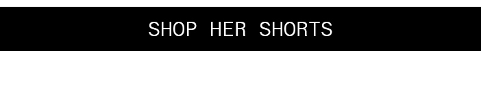 Shop Her Shorts