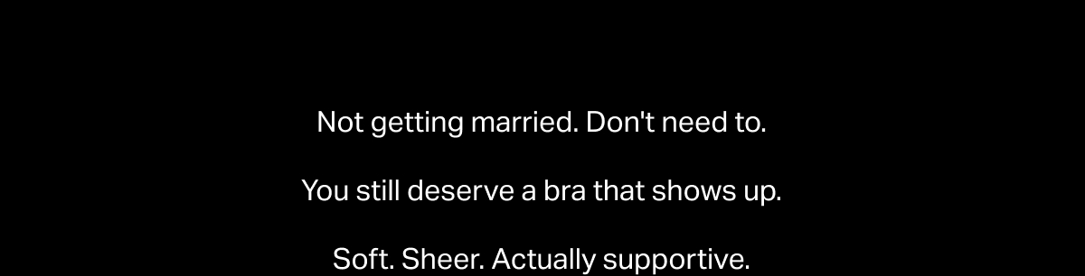 Not getting married. Don't need to. 