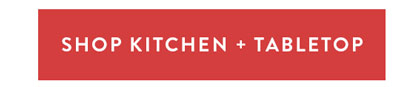 KITCHEN + TABLETOP