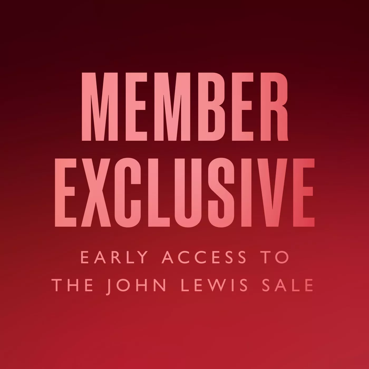 Member exclusive early access to The John Lewis Sale