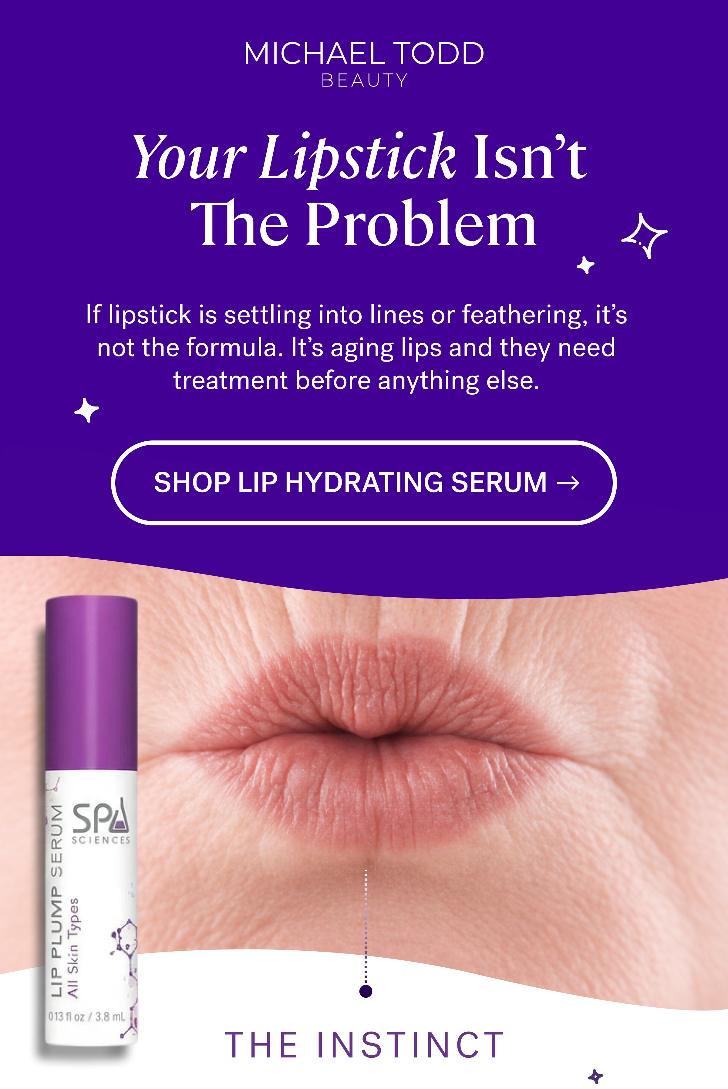 Your Lipstick Isn’t  The Problem If lipstick is settling into lines or feathering, it’s not the formula. It’s aging lips and they need treatment before anything else. SHOP LIP HYDRATING SERUM