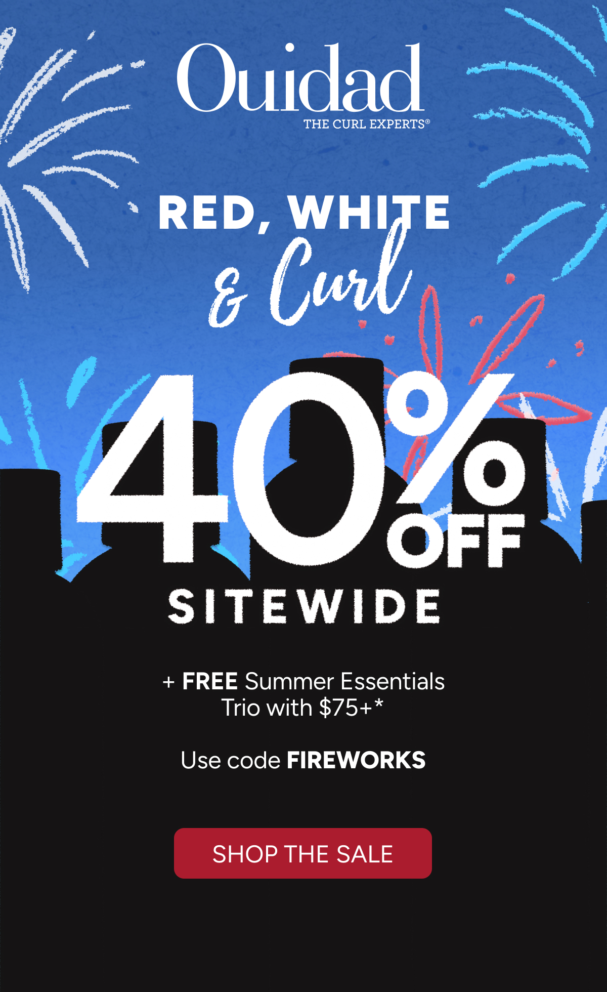 Red, White & Curl - 40% Off Sitewide + Free Summer Essentials Trio with $75+* - Use code FIREWORKS - Shop the sale.