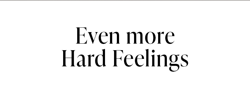 Even More Hard Feelings