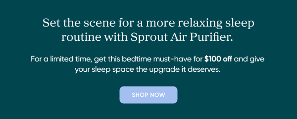 Set the scene for a more relaxing sleep routine with sprout purifier