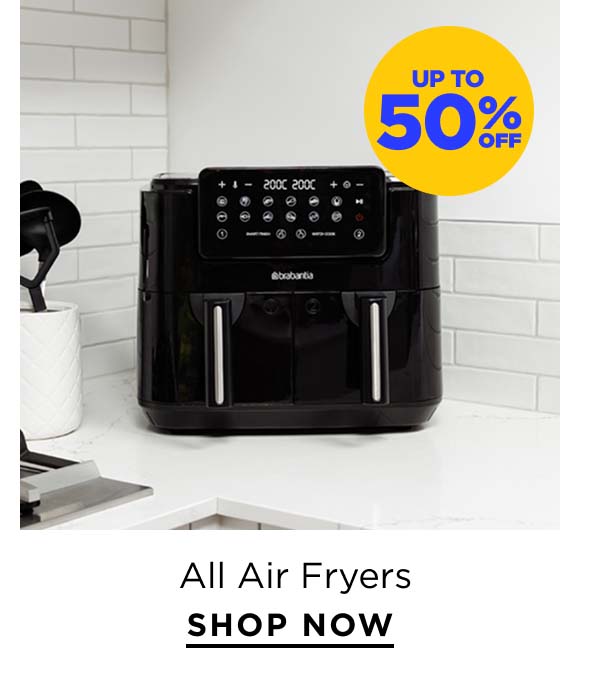 Up to 50% Off All Air Fryers