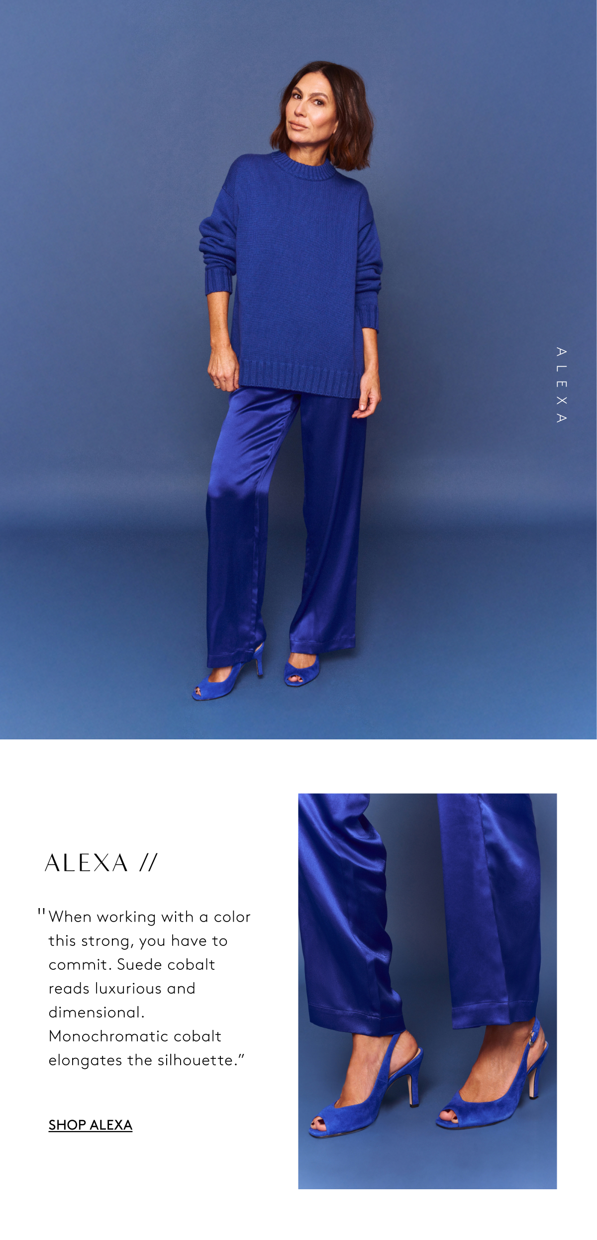 Alexa // “When Working With A Color This Strong, You Have To Commit. Suede Cobalt Reads Luxurious And Dimensional. Monochromatic Cobalt Elongates The Silhouette.” | Shop Alexa