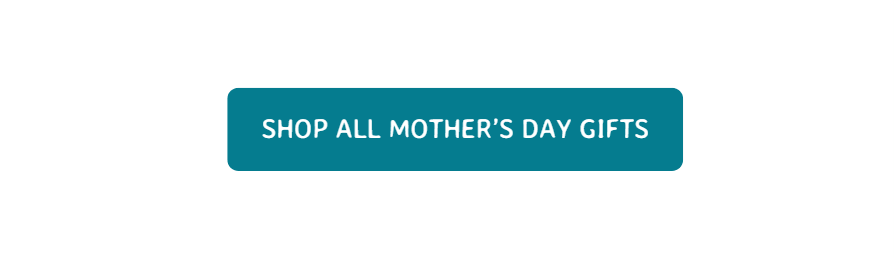 SHOP ALL Mother’S Day Gifts