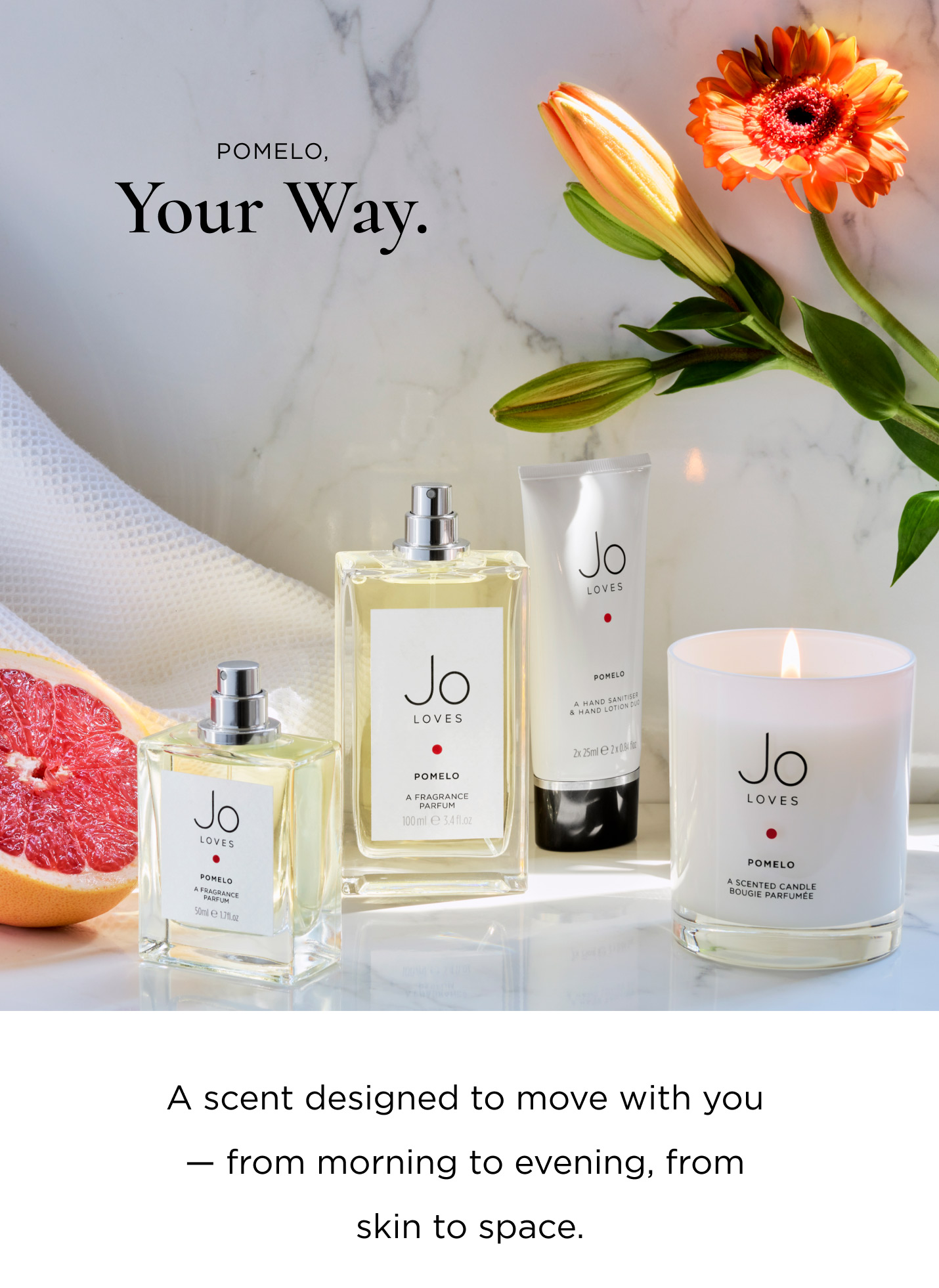 A scent designed to move with you — from morning to evening, from skin to space. Pomelo for You Bright, crisp and uplifting. Worn on the skin, it brings clarity, energy, and effortless modernity. Pomelo for your Home Candles and diffusers that fill your space with light — fresh, radiant, and quietly elegant. Layer your life with Pomelo. Wear it. Light it. Live in it. Bright. Refined. Iconic.
