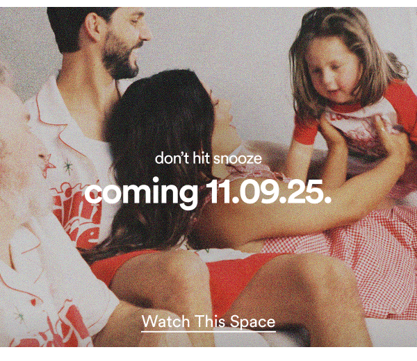 Dont hit snooze. Coming 11.09.25