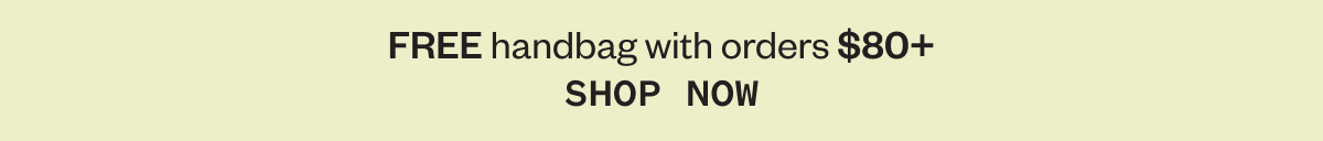 FREE handbag with orders $80+ SHOP NOW