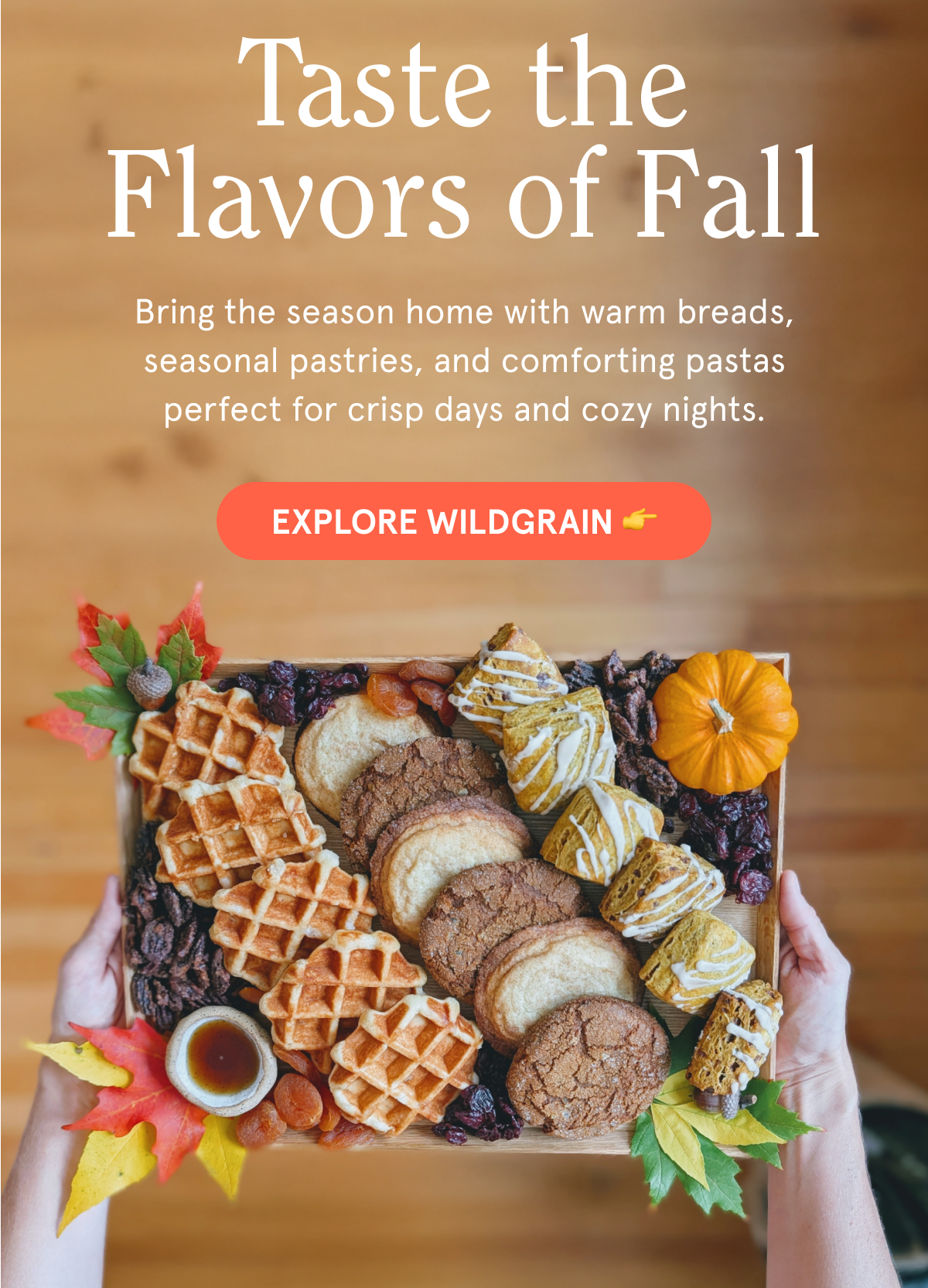 Taste the Flavors of Fall 🍂    Bring the season home with warm breads, seasonal pastries, and comforting pastas perfect for crisp days and cozy nights. EXPLORE WILDGRAIN 👉