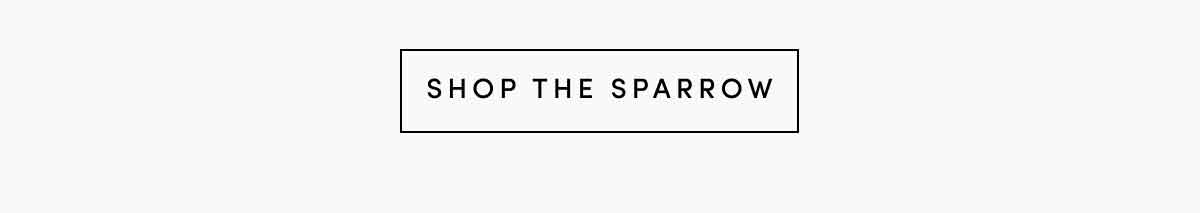 SHOP THE SPARROW
