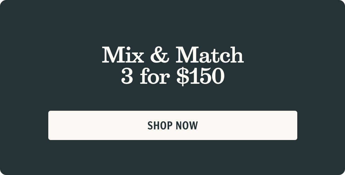 Mix and Match 3 for $150