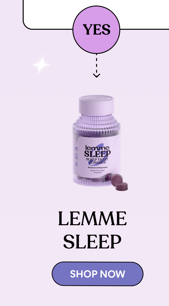 LEMME SLEEP -- SHOP NOW