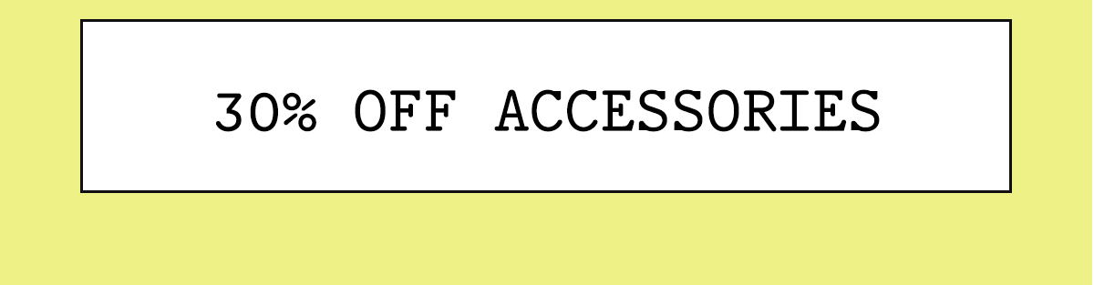 30% Off Accessories