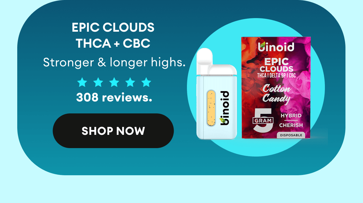 Epic Clouds THCA + CBC | Stronger and longer highs. | 308 reviews. | Shop Now