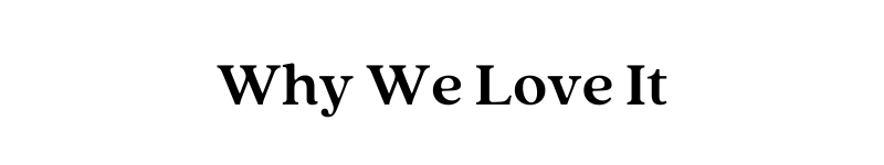 Why We Love It