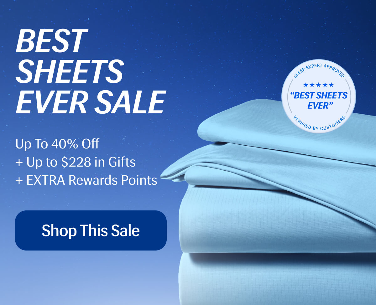 Best Sheets Ever Sale | Up to 40% Off + Up to $228 in Gifts + EXTRA Rewards Points | Shop This Sale