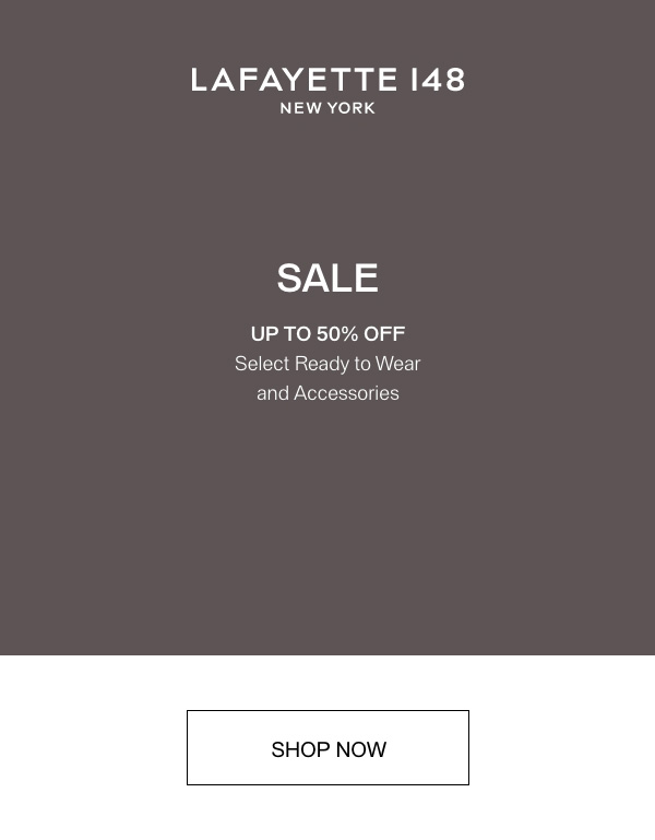 SALE UP TO 50% OFF - Select Ready to Wear and Accessories - [SHOP NOW]