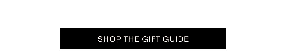 SHOP THE GIFT GUIDE