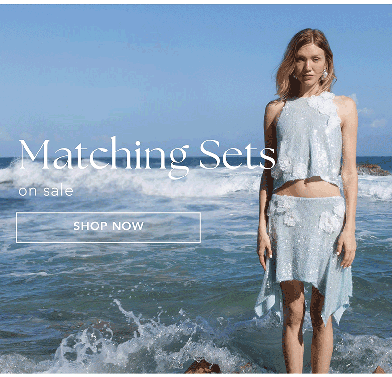 Matching Sets on sale | SHOP NOW