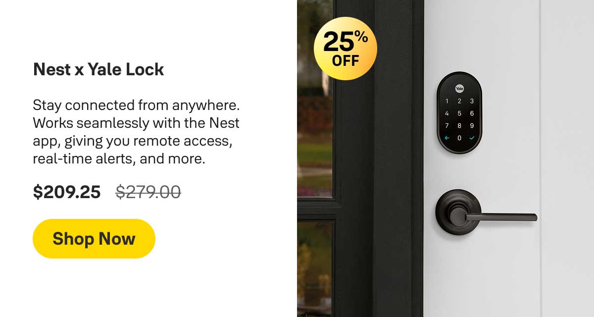 Save 25% on Nest x Yale Lock.