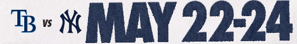TB vs. NYY: May 22-24