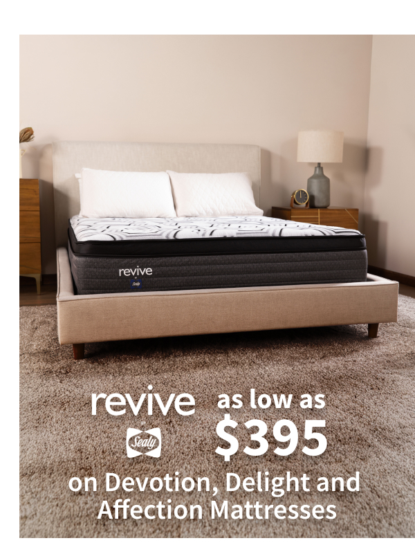 Revive Sealy as low as $395 on Devotion, Delight and Affection Mattresses
