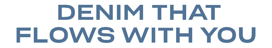 Denim That Flows With You