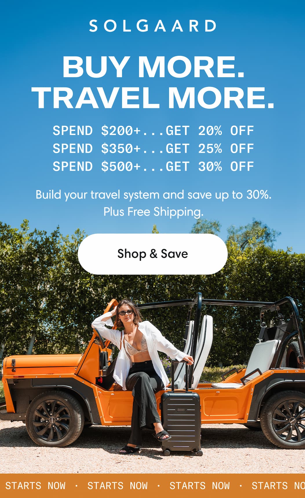Buy More, Travel More: Build your travel system and save up to 30%. Spend $200+, get 20% off Spend $350+, get 25% off Spend $500+, get 30% Plus Free Shipping *Cannot be combined with codes. Online only.