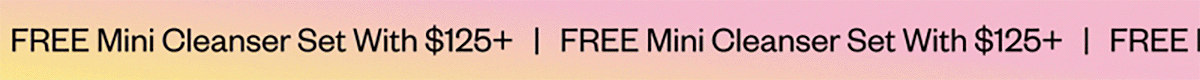 Free Mini Cleanser Set with $125+