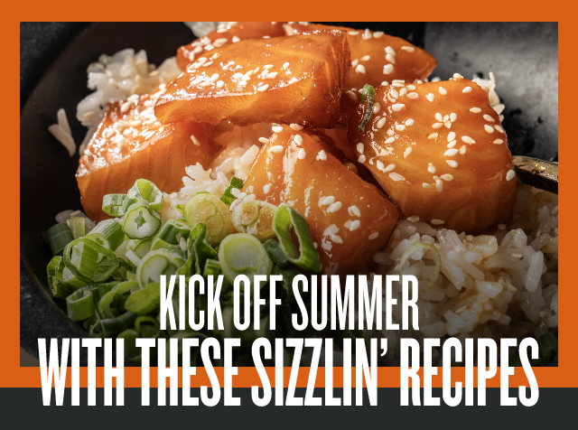 Kick Off Summer With These Sizzlin’ Recipes