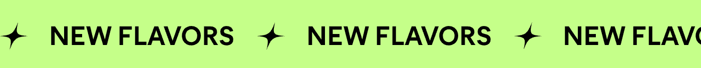 NEW FLAVORS