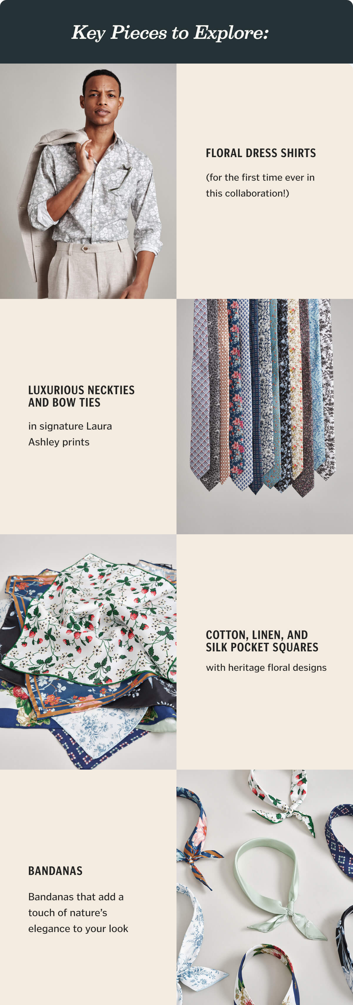 From our debut floral dress shirts to neckties, bow ties, pocket squares, and bandanas, this collection embodies timeless patterns and heritage designs. 