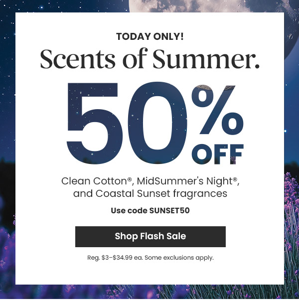 Scents of summer 50 percent off. Clean Cotton, MidSummer's Night, Coastal Sunset fragrances. Shop Flash Sale button.