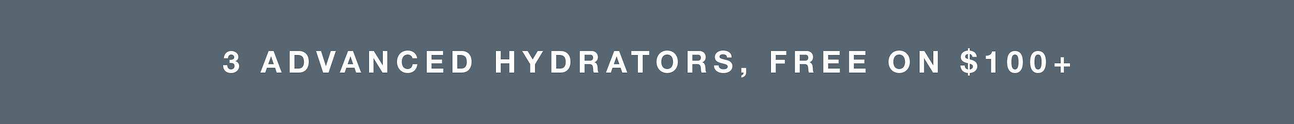 3 advanced hydrators, free on $100+