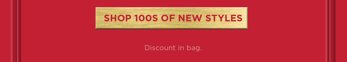 Shop 100s of New Styles