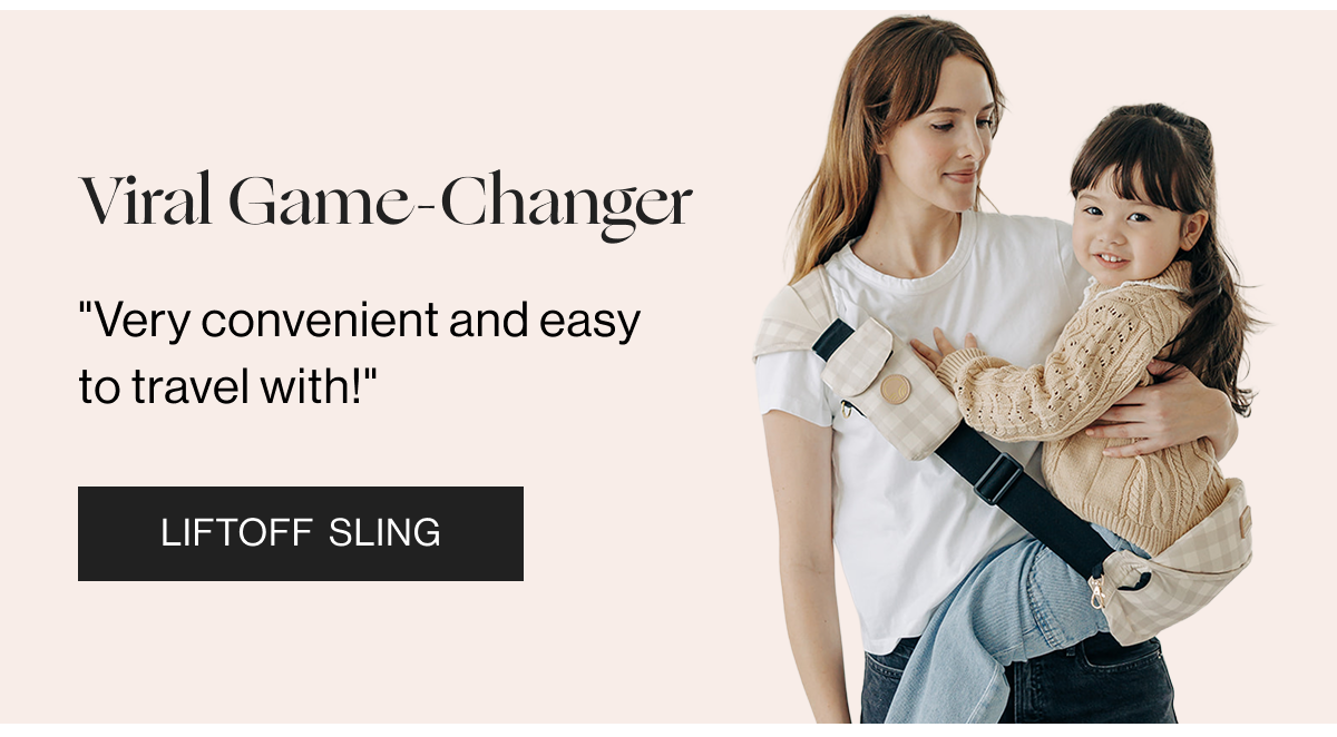 Viral Game-Changer - “Very convenient and easy to travel with!” - Liftoff Sling