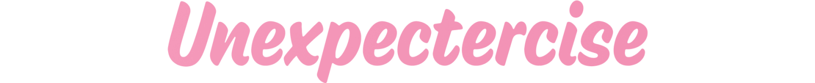 Unexpectercise