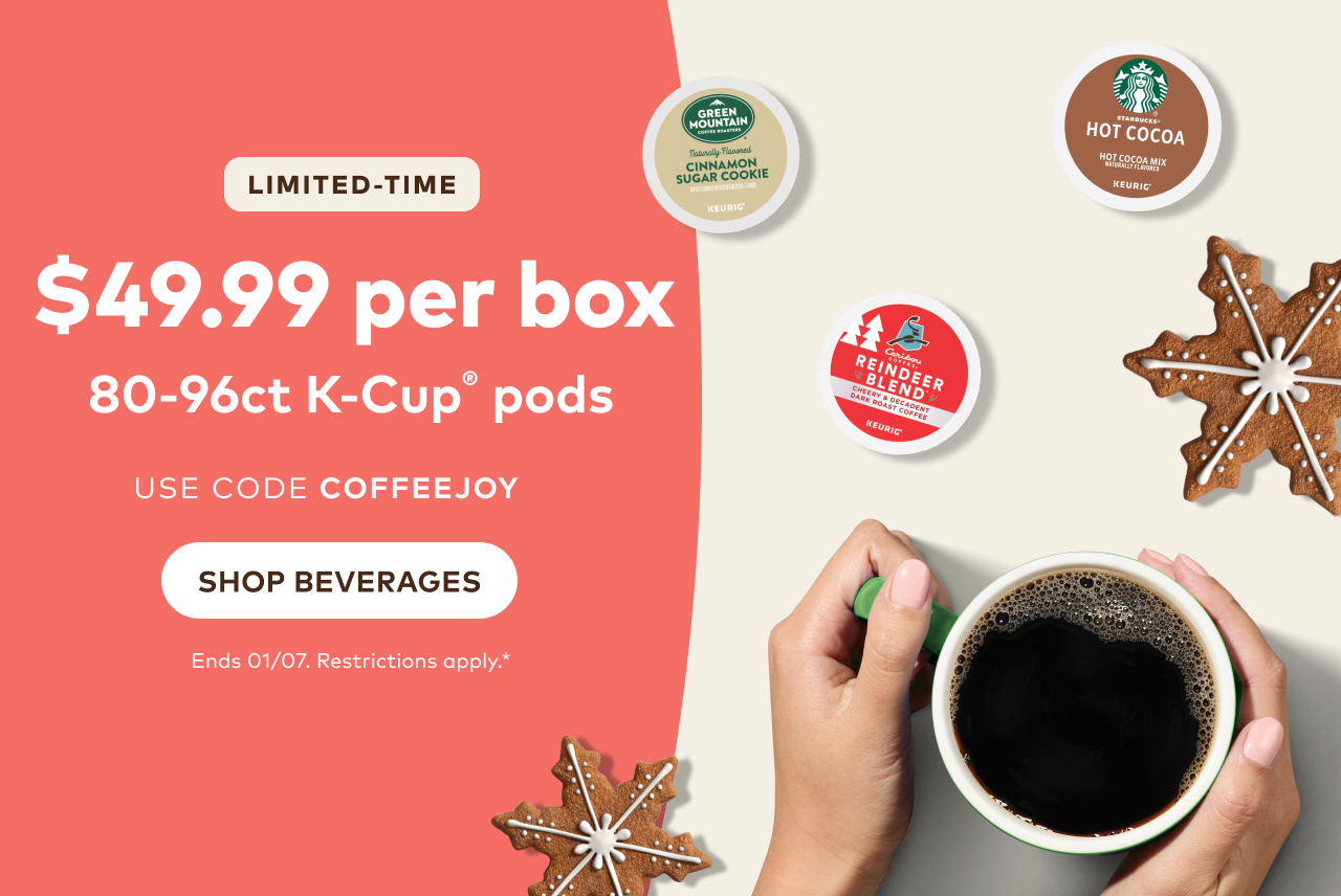 $49.99 per box of 80-96ct K-Cup® pods using code COFFEEJOY