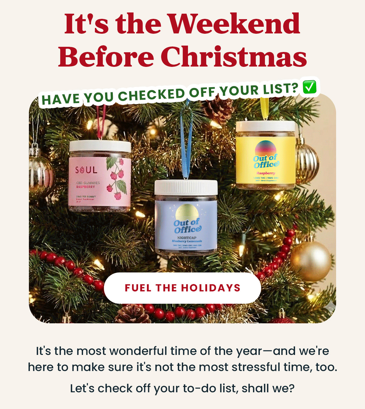 It's the Weekend Before Christmas! Have You Checked Off Your List?  It's the most wonderful time of the year—and we're here to make sure it's not the most stressful time, too. Let's check off your to-do list, shall we?